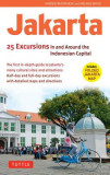 Jakarta: 25 Excursions in and Around Indonesia&#039;s Capital