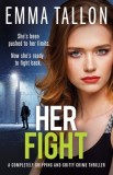 Her Fight: A completely gripping and gritty crime thriller