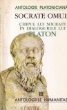 Antologie Platoniciana - Socrate omul. Chipul lui Socrate in dialogurile lui