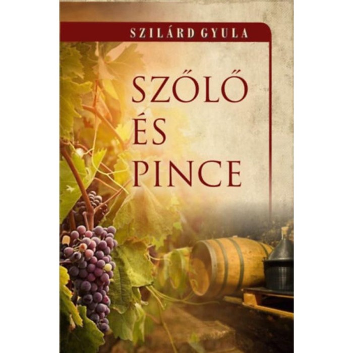 Szőlő &eacute;s pince - Szil&aacute;rd Gyula