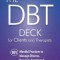 The Dbt Deck for Clients and Therapists: 101 Mindful Practices to Manage Distress, Regulate Emotions &amp; Build Better Relationships