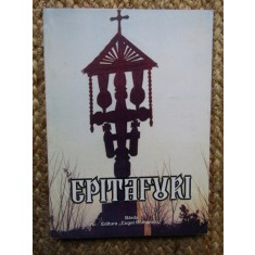 EPITAFURI- Adunate, ordonate, adnotate, cu studiu introductiv de Pr. GH. PASCHIA