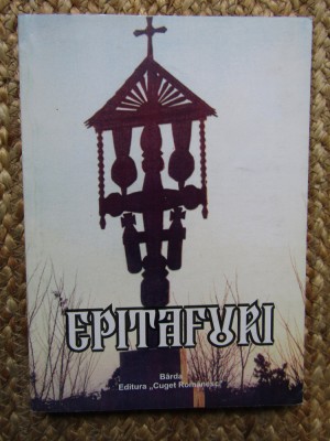 EPITAFURI- Adunate, ordonate, adnotate, cu studiu introductiv de Pr. GH. PASCHIA foto
