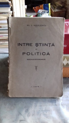 INTRE STIINTA SI POLITICA - AL. L. IANULESCU foto