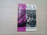 BRAILA - Mic Indreptar Turistic - Costin Stefanescu (text) - 1965, 62 p.+ harta, Alta editura