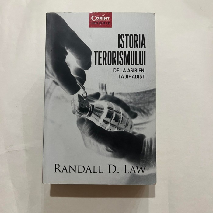 Randall D. Law - Istoria terorismului - De la Asirieni la Jihadisti
