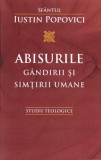 Abisurile gandirii si simtirii umane. Studii teologice - Iustin Popovici