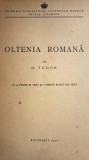 OLTENIA ROMANA, D.TUDOR(cu 54 de fig.in text si o harta afara din text)/UNIUNEA FUNDATIILOR CULTURALE REGALE SECTIA ISTORICA/BUCURESTI 1942/NEFOLOSITA