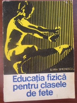 Educatia fizica pentru clasele de fete-Elvira Simonescu foto