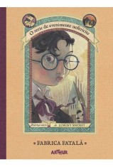 Fabrica fatala (O serie de evenimente nefericite, vol. 4) - Arthur