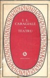 Teatru Ion Luca Caragiale Editura Minerva Editie 1987 Colectia Patrimoniu Coperta Cartonata Limba Romana