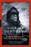 Give Me Tomorrow: The Korean War&#039;s Greatest Untold Story--The Epic Stand of the Marines of George Company