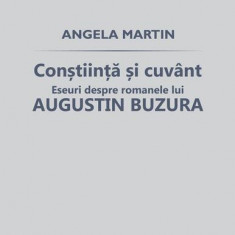 ConÅtiinÅ£Ä Åi cuvÃ¢nt. Eseuri despre romanele lui Augustin Buzura - Paperback brosat - Angela Martin - Ècoala ArdeleanÄ