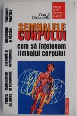 Semnalele corpului. Cum sa intelegem limbajul corpului &amp;ndash; Vera F. Birkenbihl foto