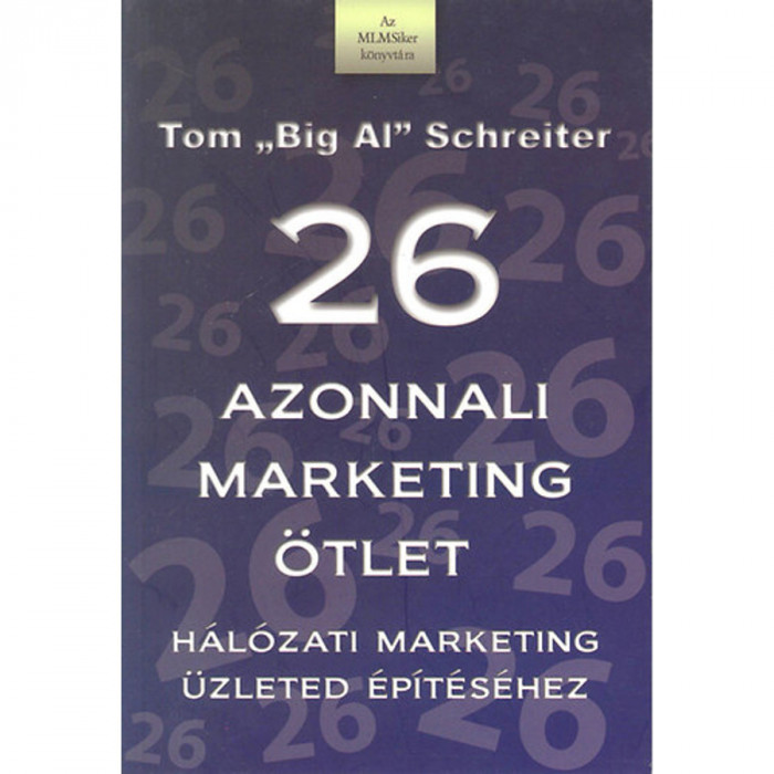 26 azonnali marketing &ouml;tlet - H&aacute;l&oacute;zati marketing &uuml;zleted &eacute;p&iacute;r&eacute;s&eacute;hez - Tom Schreiter