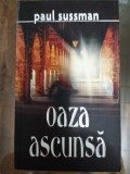 Cumpara ieftin Oaza ascunsa - Paul Sussman