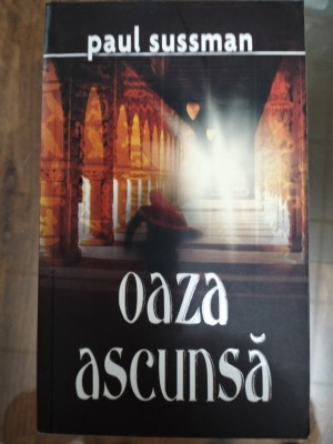 Oaza ascunsa - Paul Sussman foto