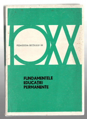 Fundamentele educatiei permanente - Psihologia secolului XX, EDP, 1991 foto