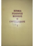 Alexandru Boboc (coord.) - Istoria filozofiei moderne și contemporane, vol. 1 (editia 1984)