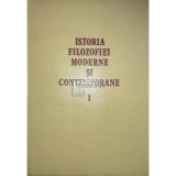 Alexandru Boboc (coord.) - Istoria filozofiei moderne si contemporane, vol. 1 (Editia: 1984)
