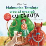 Maimutica Totoluta vrea sa mearga cu caruta. Cu activitati pentru dezvoltarea atentiei si a limbajului - Olina Ortiz