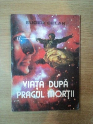 VIATA DUPA PRAGUL MORTII de EUGEN CELAN , 1991 foto