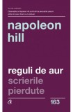 Reguli de Aur, Scrieri Pierdute - Napoleon Hill, Curtea Veche, Psihologie, Dezvoltare Personala, Carte in romana, Brosata