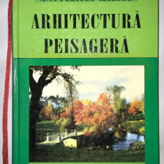 Arhitectura Peisagera, Ana-Felicia Iliescu, Cartonata, Aproape noua, 2006