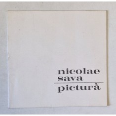 NICOLAE SAVA , PICTURA , CATALOG DE EXPOZITIE , 1969