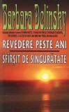 Roman Revedere peste ani Sfarsit de singuratate Barbara Delinsky Paperback brosat Carti Fictiune Orizonturi