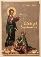 Cantecul lacrimilor, Eseu despre pocainta, 1999, Olivier Clement, religie, teologie, spiritualitate, crestinism, vindecare, fiul risipitor.