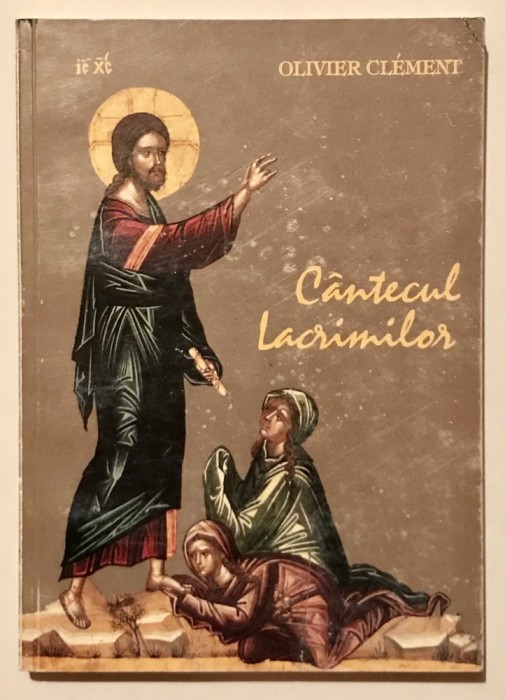 Cantecul lacrimilor, Eseu despre pocainta, 1999, Olivier Clement, religie, teologie, spiritualitate, crestinism, vindecare, fiul risipitor.