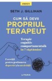 Cum sa devii propriul terapeut - Seth J. Gillihan