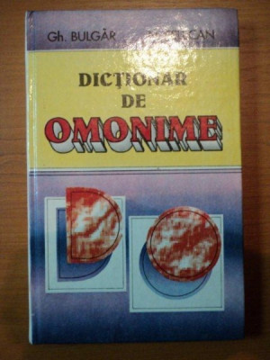 DICTIONAR DE OMONIME-GH.BULGAR/N.FELECAN , BUCURESTI 1996 foto