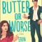 For Butter or Worse