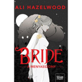 Bride - A menyasszony - (K&uuml;l&ouml;nleges kiad&aacute;s) - Ali Hazelwood