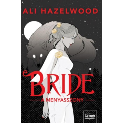 Bride - A menyasszony - (K&amp;uuml;l&amp;ouml;nleges kiad&amp;aacute;s) - Ali Hazelwood foto