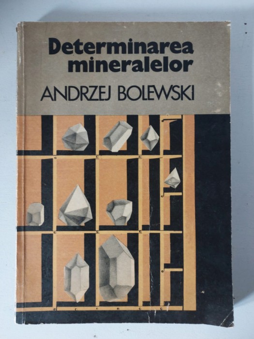 DETERMINAREA MINERALELOR de ANDRZEJ BOLEWSKI , 1976