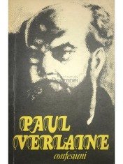 Paul Verlaine - Confesiuni (Editia: 1987) foto