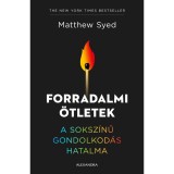 Forradalmi &ouml;tletek - A soksz&iacute;nű gondolkod&aacute;s hatalma - Matthew Syed