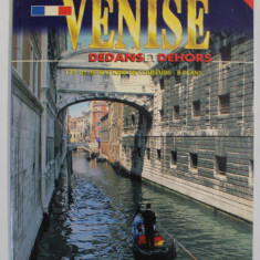 VENISE DEDANS ET DEHORS , 175 ILLUSTRATIONS EN COULEURS - 8 PLANS , 1997