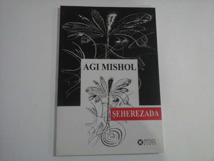 SEHEREZADA (poezii) - Agi MISHOL