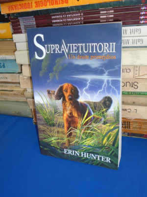 ERIN HUNTER - UN DRUM PERICULOS ( SUPRAVIETUITORII * CARTEA A IV-A ) , 2016 * foto