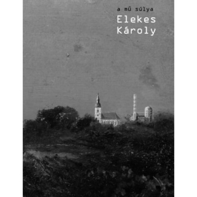 A mű s&amp;uacute;lya - Elekes K&amp;aacute;roly (monogr&amp;aacute;fia) - Merh&amp;aacute;n Orsolya foto