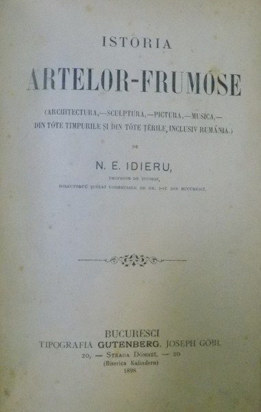 ISTORIA ARTELOR FRUMOASE DE N.D. IDIERU ,BUCURESTI 1898