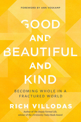Good and Beautiful and Kind: Becoming Whole in a Fractured World foto