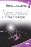 Negru profund, noian de negru/Florin Logresteanu, Ideea Europeana