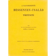 A nagybesenyői Bessenyey-csal&aacute;d t&ouml;rt&eacute;nete - Sz&eacute;ll Farkas