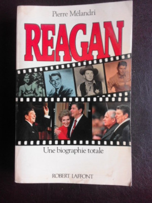 Reagan, une biographie totale - Pierre Melandri (carte in limba franceza) foto