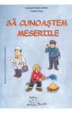 Sa cunoastem meseriile - Smaranda Maria Cioflica, Daniela Dosa